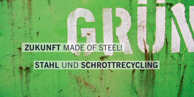 Bild: Zukunft made of steel! Stahl und Schrottrecycling